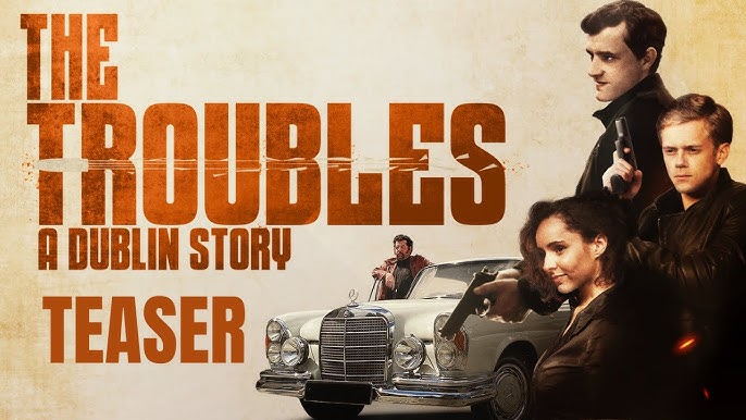 The Troubles: A Dublin Story – A Dark Memory from a Lost Dublin