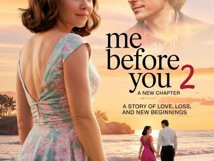 Me Before You 2: A New Chapter – A Heartfelt Sequel to the Beloved Love Story